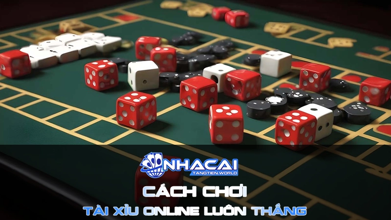 Cách chơi tài xỉu online luôn thắng từ cao thủ