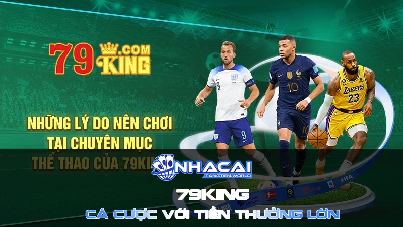 79king - Cá cược với tiền thưởng lớn